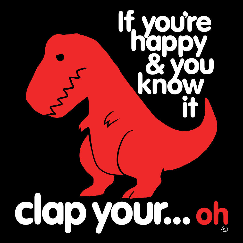 If you're happy & you know it clap your... oh